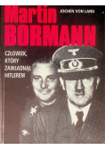 Martin Bormann, człowiek który zawładną Hitlerem