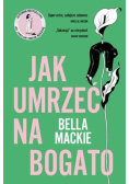 Jak umrzeć na bogato