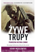 Żywe trupy Prawdziwa historia zombie