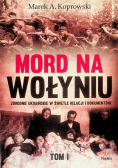 Mord na Wołyniu  Tom I