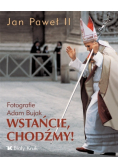 Jan Paweł II Wstańcie, chodźmy!
