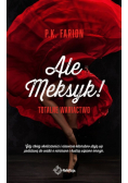 Ale Meksyk! Totalne wariactwo