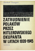 Przymusowe zatrudnienie Polaków przez hitlerowskiego okupanta w latach 1939 1945