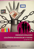 Zniewoleni działaniem uzależnienia behawioralne a rodzina