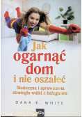 Jak ogarnąć dom i nie oszaleć