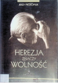 Herezja znaczy wolność