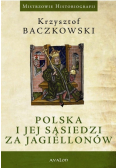 Polska i jej sąsiedzi za Jagiellonów
