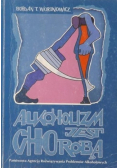 Alkoholizm jest chorobą