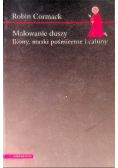 Malowanie duszy. Ikony, maski pośmiertne i całuny