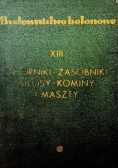 Budownictwo betonowe Tom XIII Zbiorniki zasobniki silosy kominy i maszty