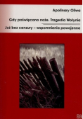 Gdy poświęcano noże Tragedia Wołynia Już bez cenzury – wspomnienia powojenne