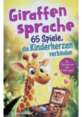 Giraffensprache - 65 Spiele, die Kinderherzen verbinden