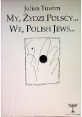 My Żydzi polscy We Polish Jews