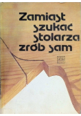 Zamiast szukać stolarza zrób sam