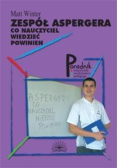 Zespół Aspergera - Co nauczyciel wiedzieć powinien