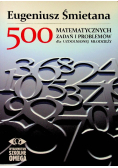 500 matematycznych zadań i problemów dla uzdolnionej młodzieży