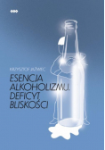 Esencja alkoholizmu Deficyt bliskości