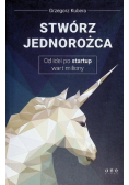 Stwórz jednorożca od idei po startup wart miliony
