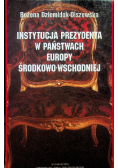 Instytucja prezydenta w państwach Europy Środkowo-Wschodniej