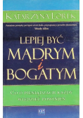 Lepiej być mądrym i bogatym!