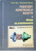 Podstawy konstrukcji maszyn Tom 1 Wstęp do projektowania