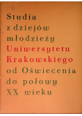 Studia z dziejów młodzieży Uniwersytetu Krakowskiego od Oświecenia do połowy XX wieku. Tom I Część I