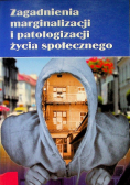 Zagadnienia marginalizacji i patologizacji życia społecznego