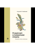 Przestrzeń a tożsamość miasta. Planowanie, ochrona, rewitalizacja
