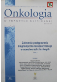 Onkologia w praktyce klinicznej Tom I Zalecenia postępowania diagnostyczno - terapeutycznego w nowotworach złośliwych