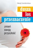 Dusza, los, przeznaczenie. Zmień swoją przyszłość