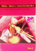 Moja praca nauczycielska – wczoraj, dziś i jutro Tom 2