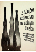 Z dziejów szklarstwa na dolnym Śląsku