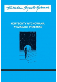 Horyzonty wychowania w czasach przemian