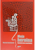Moja heroina Świadectwo psychiatry