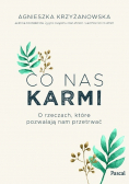 Co nas karmi O rzeczach, które pozwalają nam przetrwać