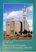 Historia nowych kościołów w Diecezji Przemyskiej 1966 - 1993 Tom 3