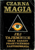 Czarna magia Jej tajemnice oraz zasady praktycznego zastosowania