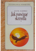 Jak rozwinąć skrzydła