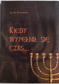Kiedy wypełnił się czas