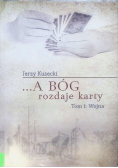 A Bóg rozdaje karty Tom 1 Wojna
