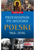 Przewodnik po historii Polski 966 - 2016