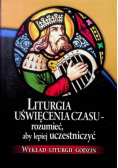 Liturgia uświęcenia czasu - rozumieć, aby lepiej uczestniczyć