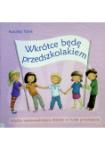 Wkrótce będę przedszkolakiem