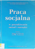Praca socjalna w poszukiwaniu metod i narzędzi