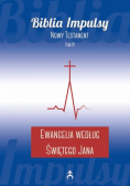 Biblia impulsy Nowy Testament Tom IV Ewangelie według świętego Jana