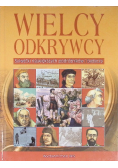 Wielcy odkrywcy Sylwetki największych podróżników i badaczy