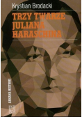 Trzy twarze Juliana Haraschina