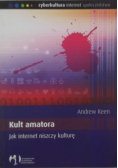 Kult amatora jak internet niszczy kulturę