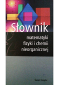 Słownik matematyki fizyki i chemii nieorganicznej