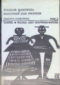 Folklor Mazowsza  Mazowsze nas Świdrem taniec wesele jako widowisko pieśni Tom I